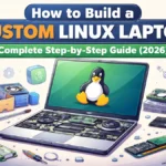 How to Build a Custom Linux Laptop
