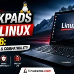 Best ThinkPads for Linux in 2026: Tested Models & Compatibility