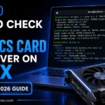 How to Check Your Graphics Card and Driver on Linux (August 2026 Guide)