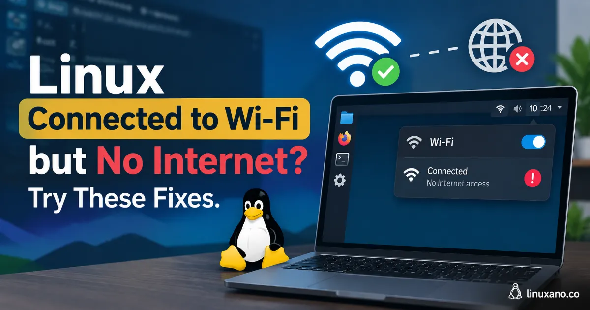 Linux Connected to Wi-Fi but No Internet Try These Fixes